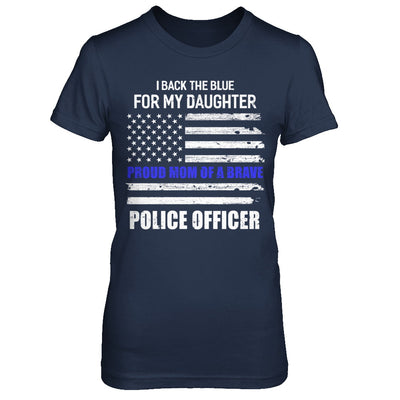 I Back The Blue For My Daughter Proud Mom Police Officer T-Shirt & Hoodie | Teecentury.com