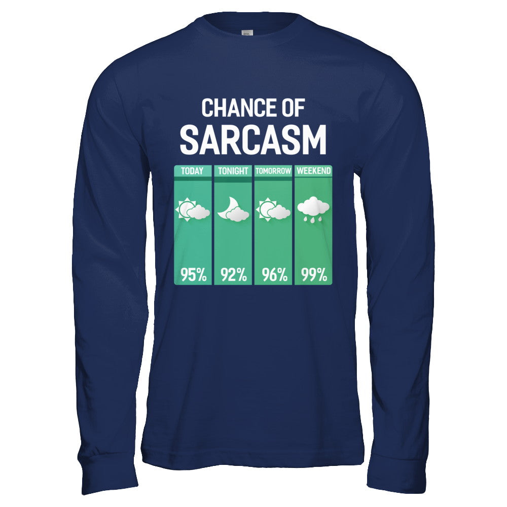 Chance Of Sarcasm Funny Rain Weather T-Shirt & Hoodie | Teecentury.com