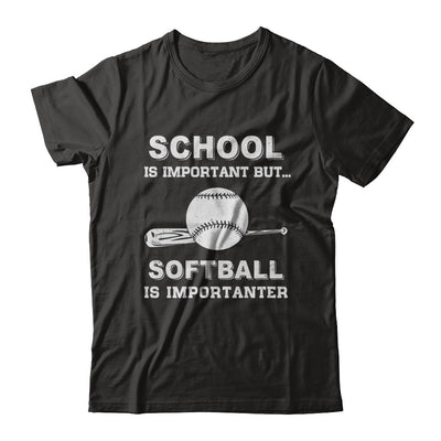 School Important Softball Is Importanter Gift T-Shirt & Hoodie | Teecentury.com