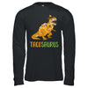 Funny Tacosaurus Tacos Dinosaur T-Rex Lover T-Shirt & Hoodie | Teecentury.com