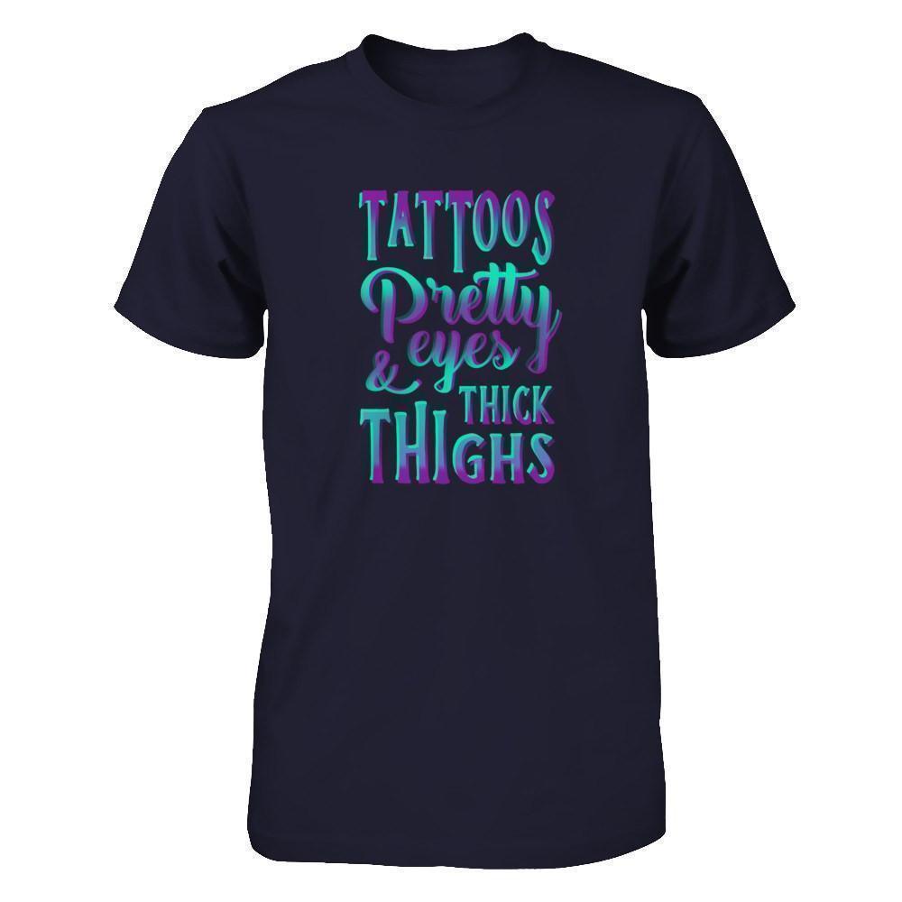 Tattoos Pretty Eyes And Thick Thighs T-Shirt & Tank Top | Teecentury.com