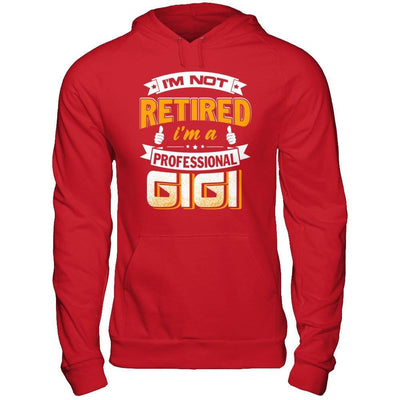 I'm Not Retired I'm A Professional Gigi T-Shirt & Hoodie | Teecentury.com