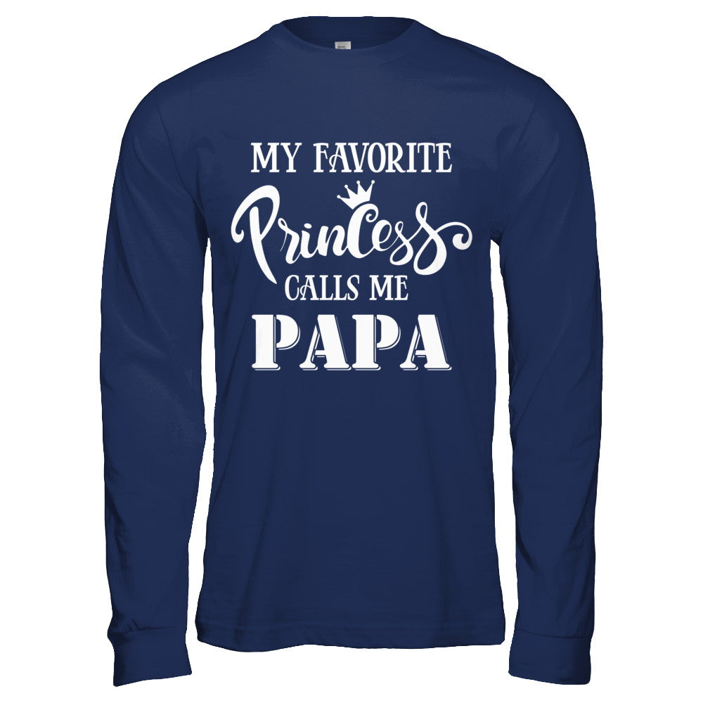 My Favorite Princess Calls Me Papa T-Shirt & Hoodie | Teecentury.com