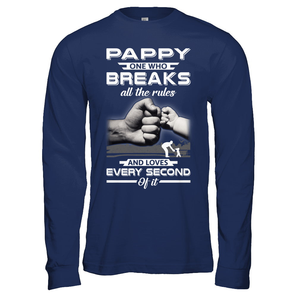 Pappy One Who Breaks All The Rules And Loves Every Second Of It T-Shirt & Hoodie | Teecentury.com