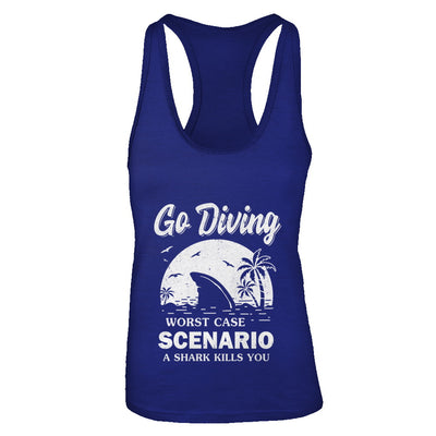 Funny Go Diving Worst Case Scenario A Shark Kills You T-Shirt & Tank Top | Teecentury.com