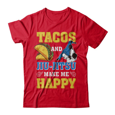 Tacos And Jiu Jitsu Make Me Happy T-Shirt & Hoodie | Teecentury.com