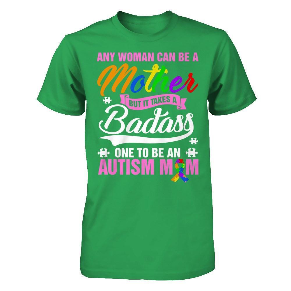 Any Woman Can Be A Mother But It Takes A Badass One To Be An Autism Mom T-Shirt & Hoodie | Teecentury.com