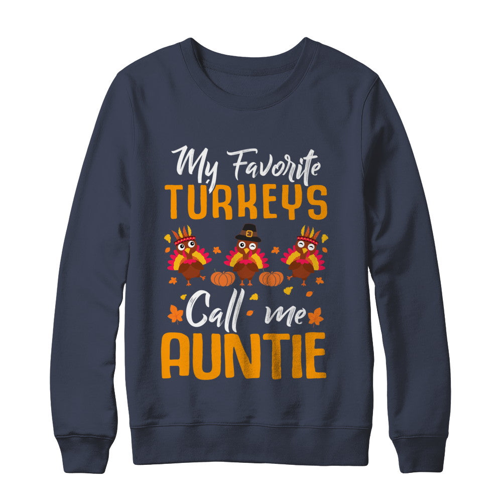 My Favorites Turkeys Call Me Auntie Thanksgiving Day T-Shirt & Sweatshirt | Teecentury.com