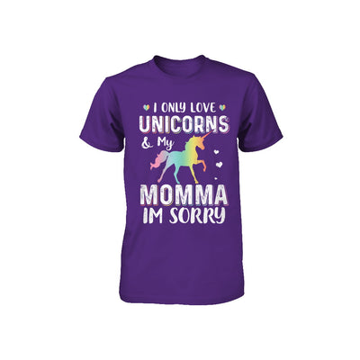 I Only Love Unicorns And My Momma I'm Sorry Youth Youth Shirt | Teecentury.com