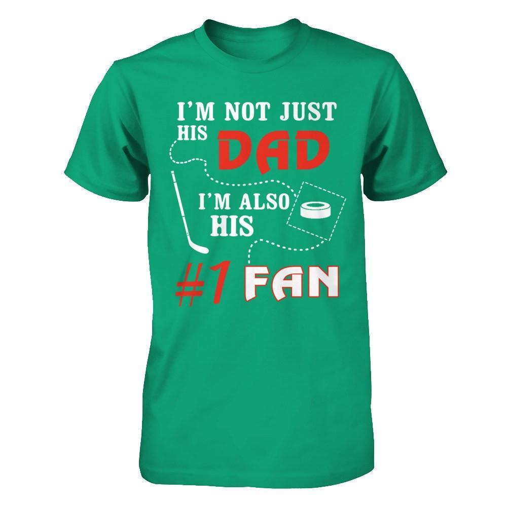 I'm Not Just His Dad I'm Also His Fan Hockey Dad T-Shirt & Hoodie | Teecentury.com