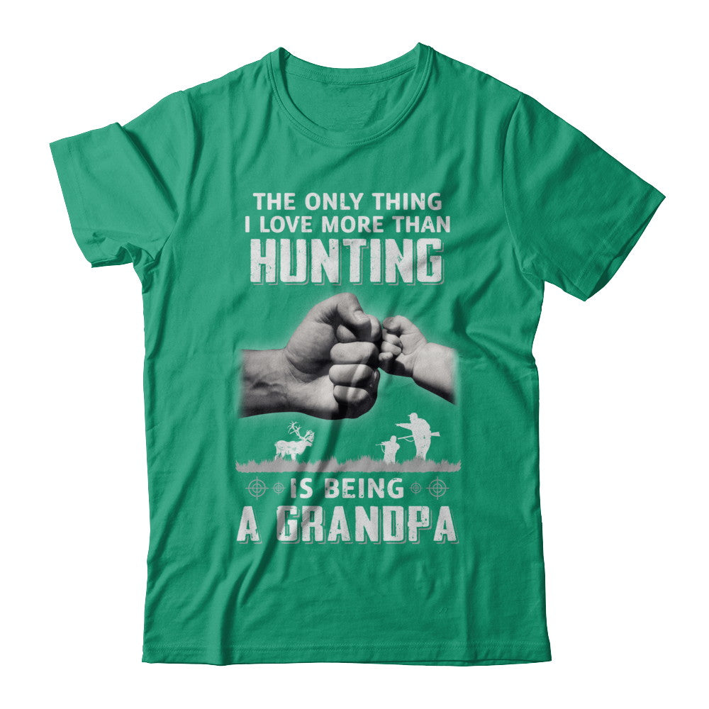 Only Thing I Love More Than Hunting Is Being A Grandpa Fathers Day T-Shirt & Hoodie | Teecentury.com