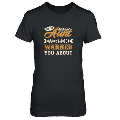 I'm The Crazy Aunt Everyone Warned You About T-Shirt & Tank Top | Teecentury.com