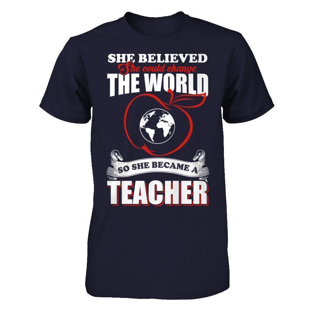 She Believed She Could Change The World She Became A Teacher T-Shirt & Hoodie | Teecentury.com