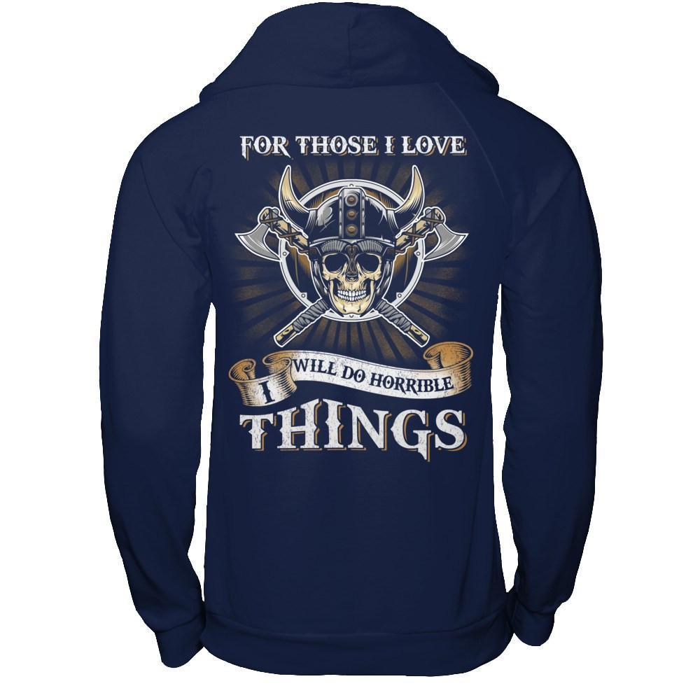 Viking For Those I Love I Will Do Horrible Things T-Shirt & Hoodie | Teecentury.com