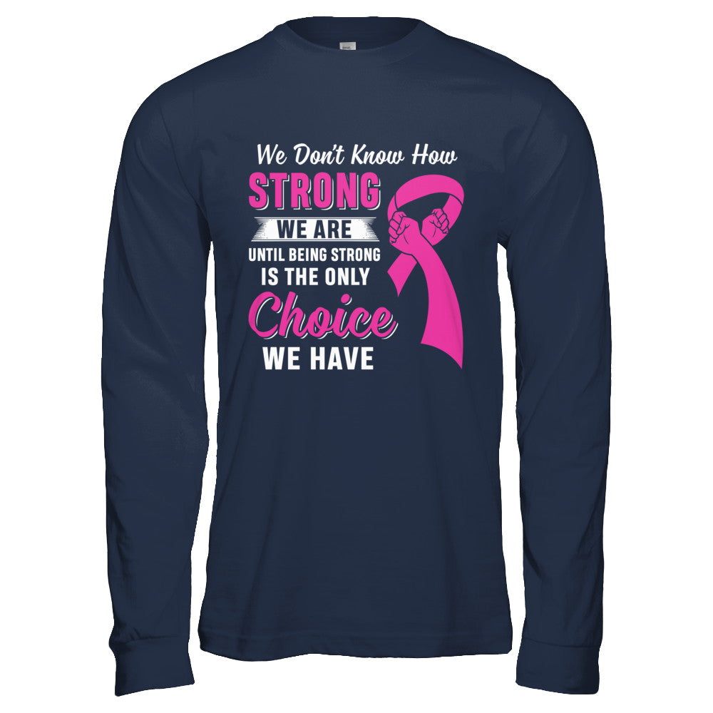 Being Strong Choice Pink Ribbon Breast Cancer T-Shirt & Hoodie | Teecentury.com