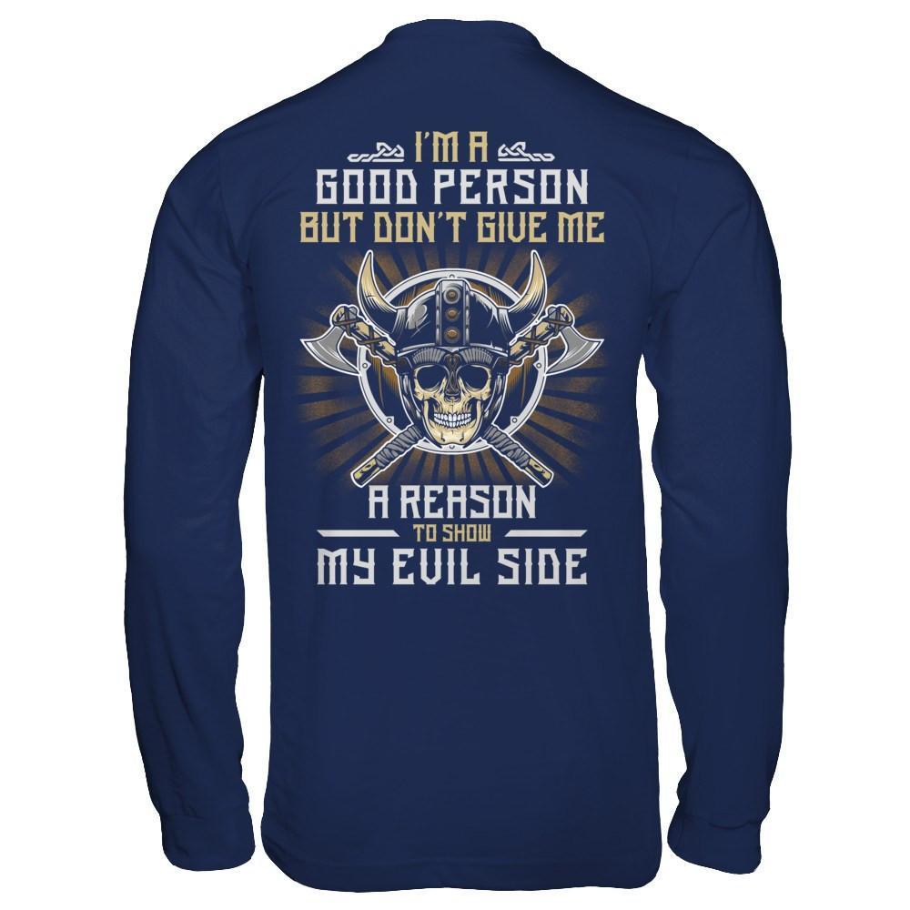 Viking I'm A Good Person But Don't Give Me A Reason My Evil Side T-Shirt & Hoodie | Teecentury.com
