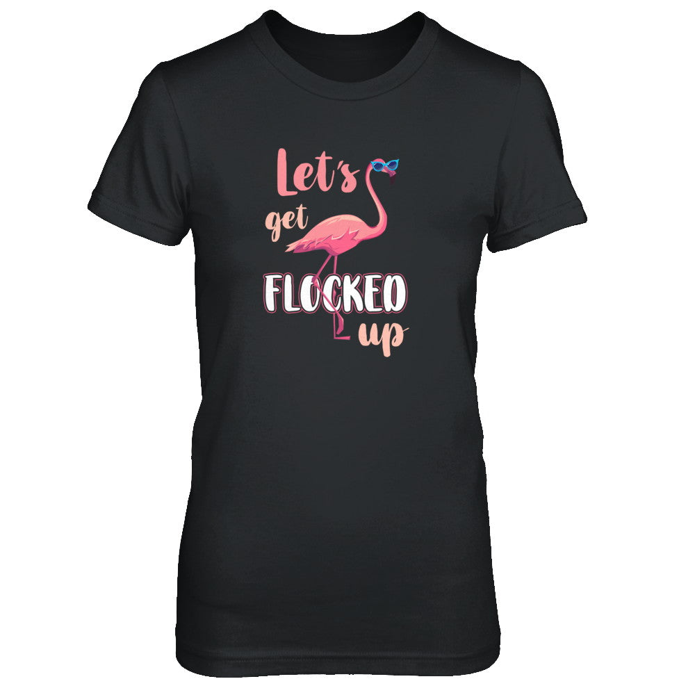Let's Get Flocked Up Funny Pink Flamingo T-Shirt & Tank Top | Teecentury.com
