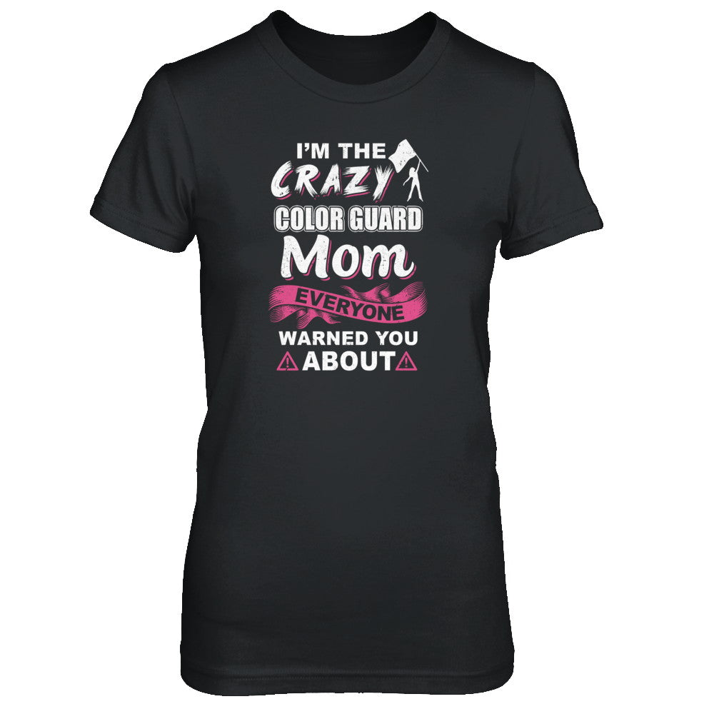 I'm The Crazy Color Guard Mom Mothers Day Gifts T-Shirt & Tank Top | Teecentury.com