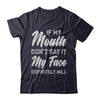 If My Mouth Don't Say It My Face Will T-Shirt & Hoodie | Teecentury.com