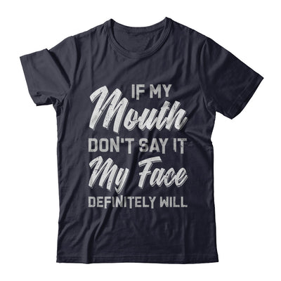 If My Mouth Don't Say It My Face Will T-Shirt & Hoodie | Teecentury.com