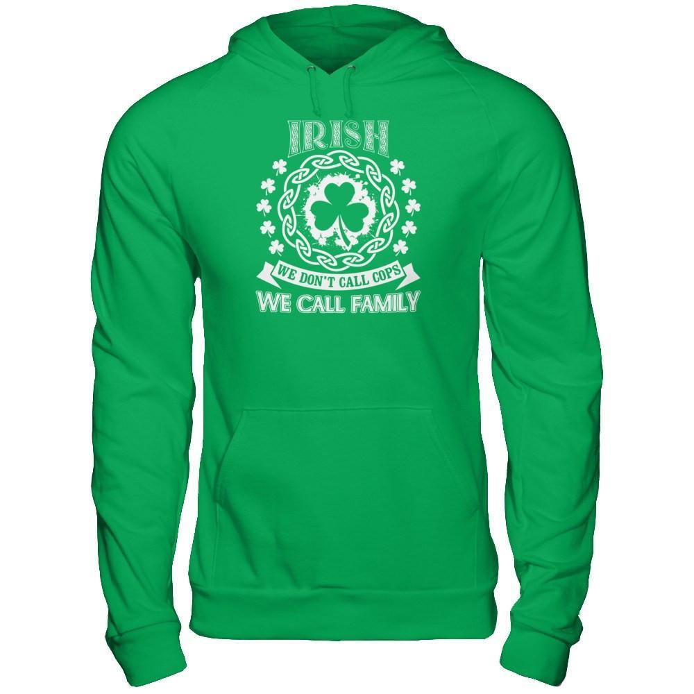Irish We Don't Call Cops We Call Family T-Shirt & Hoodie | Teecentury.com