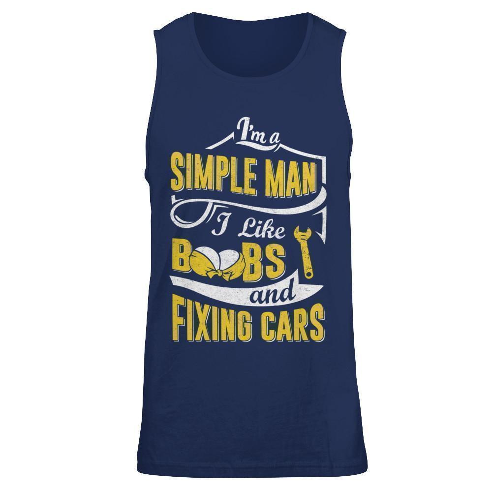 I'm A Simple Man I Like Boobs And Fixing Cars T-Shirt & Hoodie | Teecentury.com