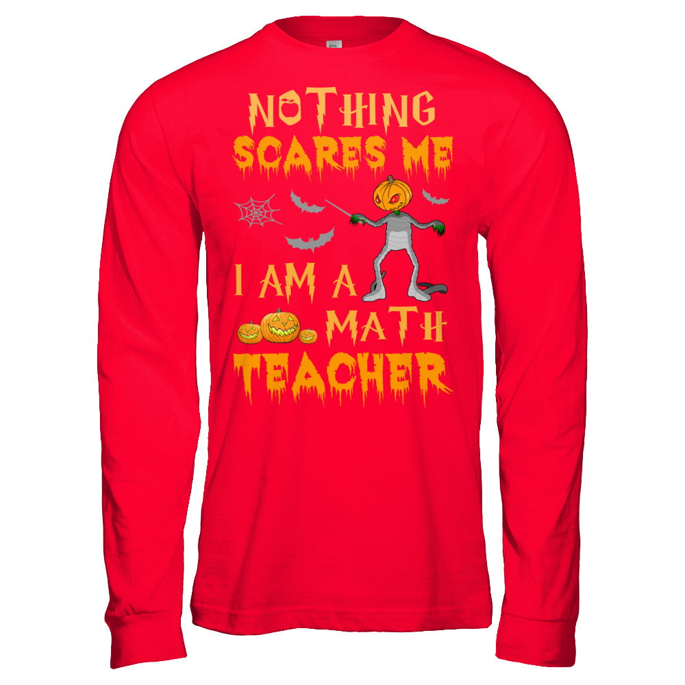Halloween Nothing Scares Me I'm A Math Teacher T-Shirt & Hoodie | Teecentury.com