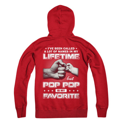 I've Been Called A Lot Of Names But Pop Pop Is My Favorite T-Shirt & Hoodie | Teecentury.com