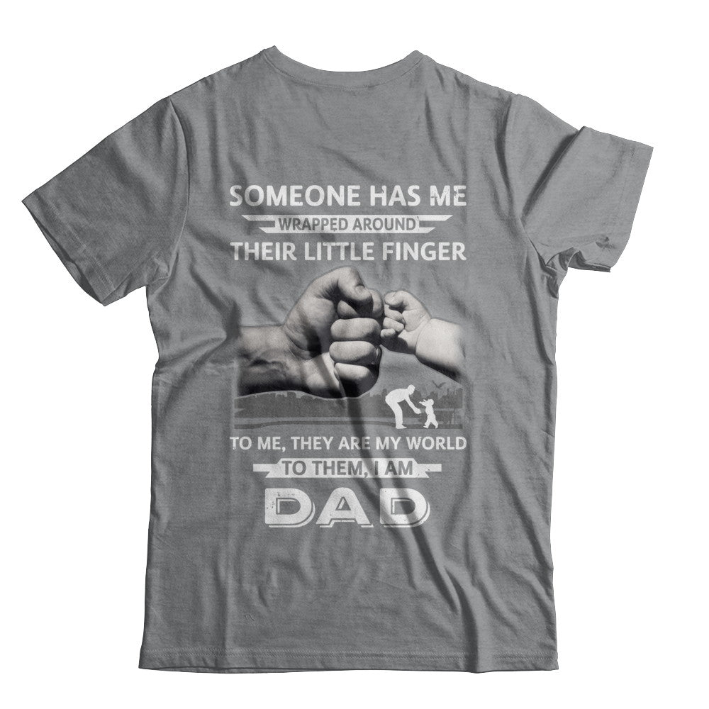 Someone Has Me Wrapped Around Their Little Finger Dad T-Shirt & Hoodie | Teecentury.com