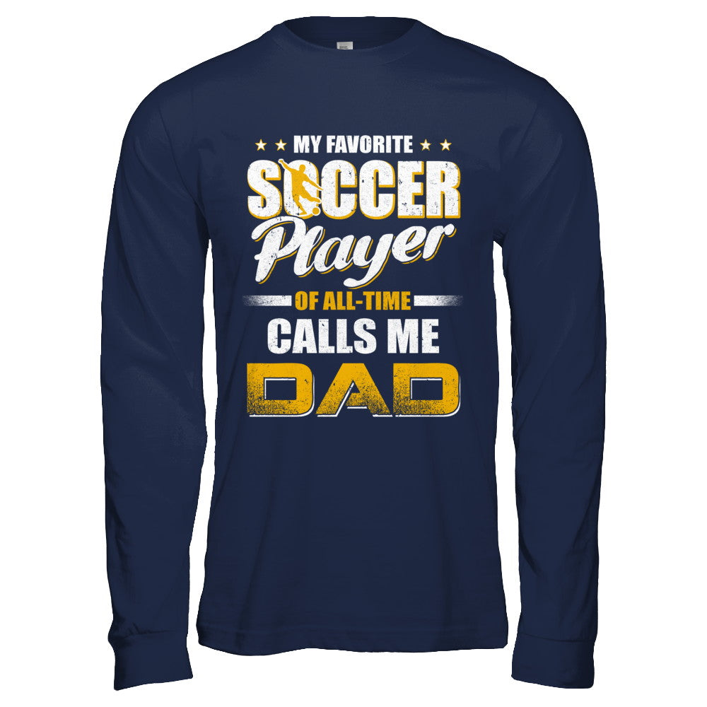 My Favorite Soccer Player Calls Me Dad Soccer T-Shirt & Hoodie | Teecentury.com