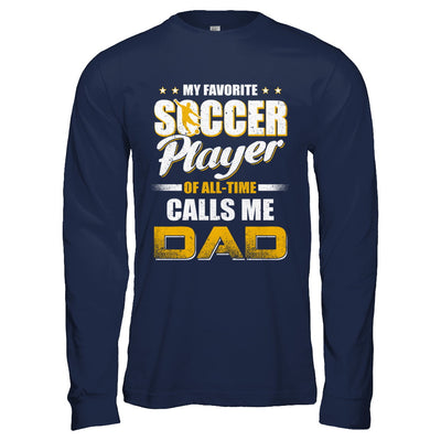 My Favorite Soccer Player Calls Me Dad Soccer T-Shirt & Hoodie | Teecentury.com