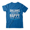 Sharks Make Me Happy Funny Shark Lover Gifts T-Shirt & Hoodie | Teecentury.com
