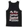 My Wife Is A Fantasy Baseball Legend T-Shirt & Hoodie | Teecentury.com