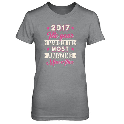 2017 The Year I Married The Most Amazing Man Alive T-Shirt & Tank Top | Teecentury.com