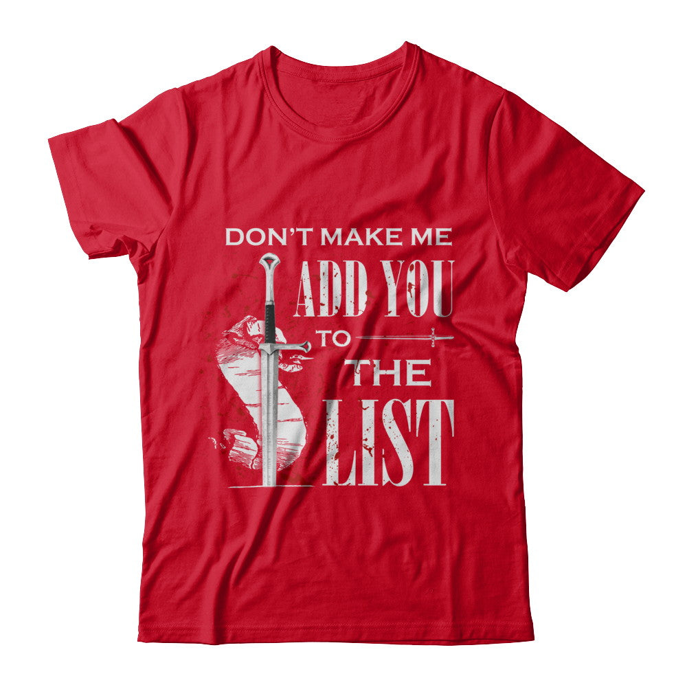 Don't Make Me Add You To The List T-Shirt & Hoodie | Teecentury.com
