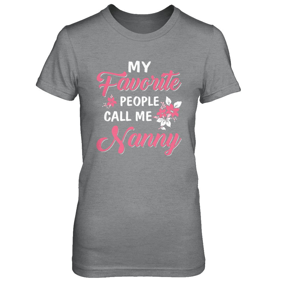 My Favorite People Call Me Nanny Mothers Day Gift T-Shirt & Hoodie | Teecentury.com