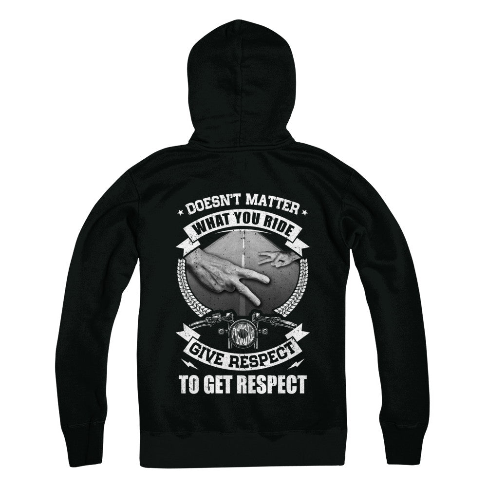 Doesn't Matter What You Ride Give Respect To Get Respect T-Shirt & Hoodie | Teecentury.com