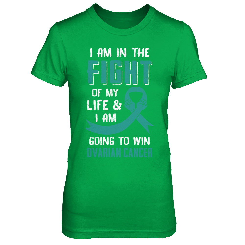 I'm In The Fight Of My Life And Win Ovarian Cancer T-Shirt & Hoodie | Teecentury.com