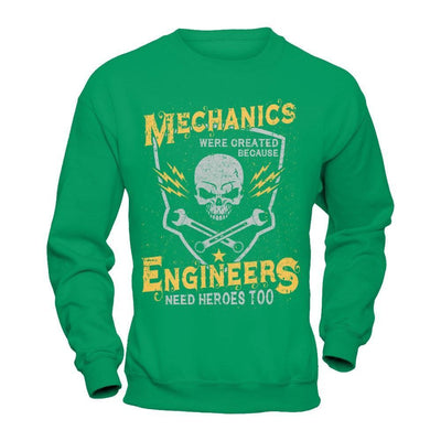 Mechanics Were Created Because Engineers Need Heroes Too T-Shirt & Hoodie | Teecentury.com