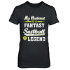 My Husband Is A Fantasy Softball Legend T-Shirt & Hoodie | Teecentury.com