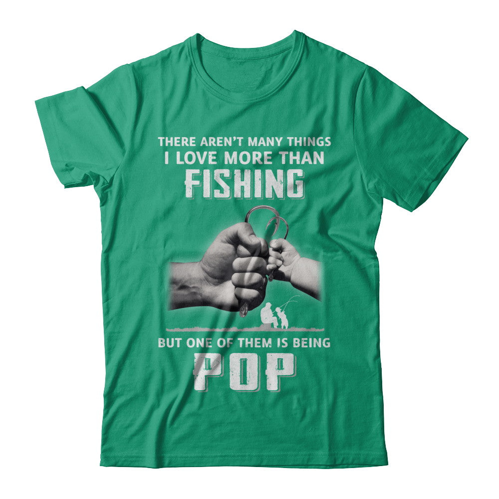 I Love More Than Fishing Being Pops Fathers Day Shirt