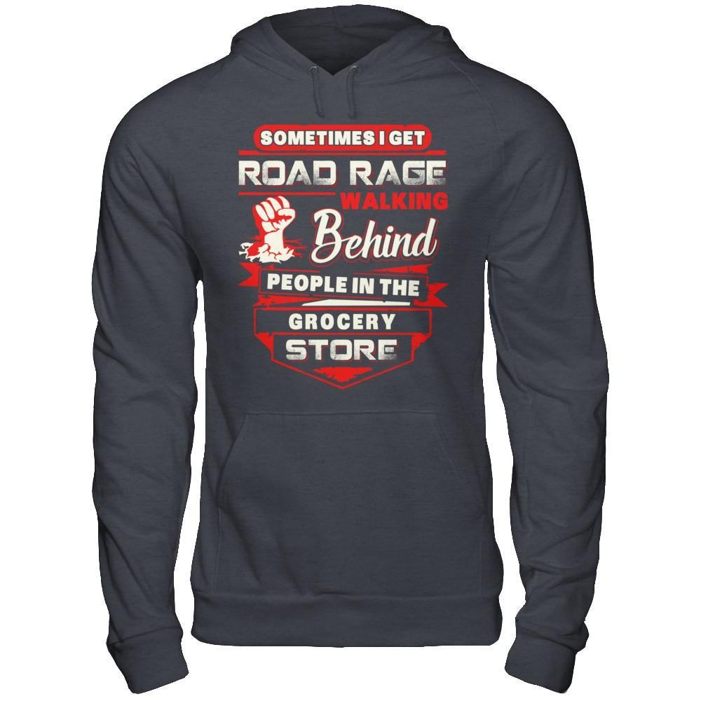 Road Rage Walking Behind People At The Grocery Store T-Shirt & Hoodie | Teecentury.com