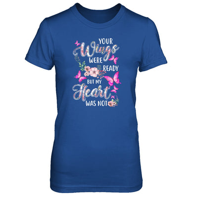 Your Wings Were Ready But My Heart Was Not Butterfly T-Shirt & Tank Top | Teecentury.com