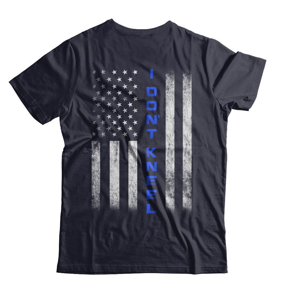 I Don't Kneel Thin Blue Line Flag Patriotic Police T-Shirt & Hoodie | Teecentury.com
