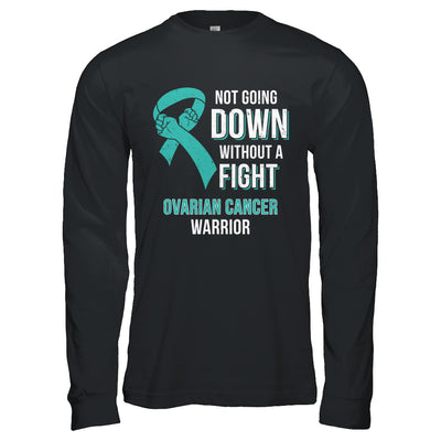 Not Going Down Without A Fight Ovarian Cancer Warrior T-Shirt & Hoodie | Teecentury.com