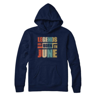 Classic Vintage Legends Are Born In June Birthday T-Shirt & Hoodie | Teecentury.com