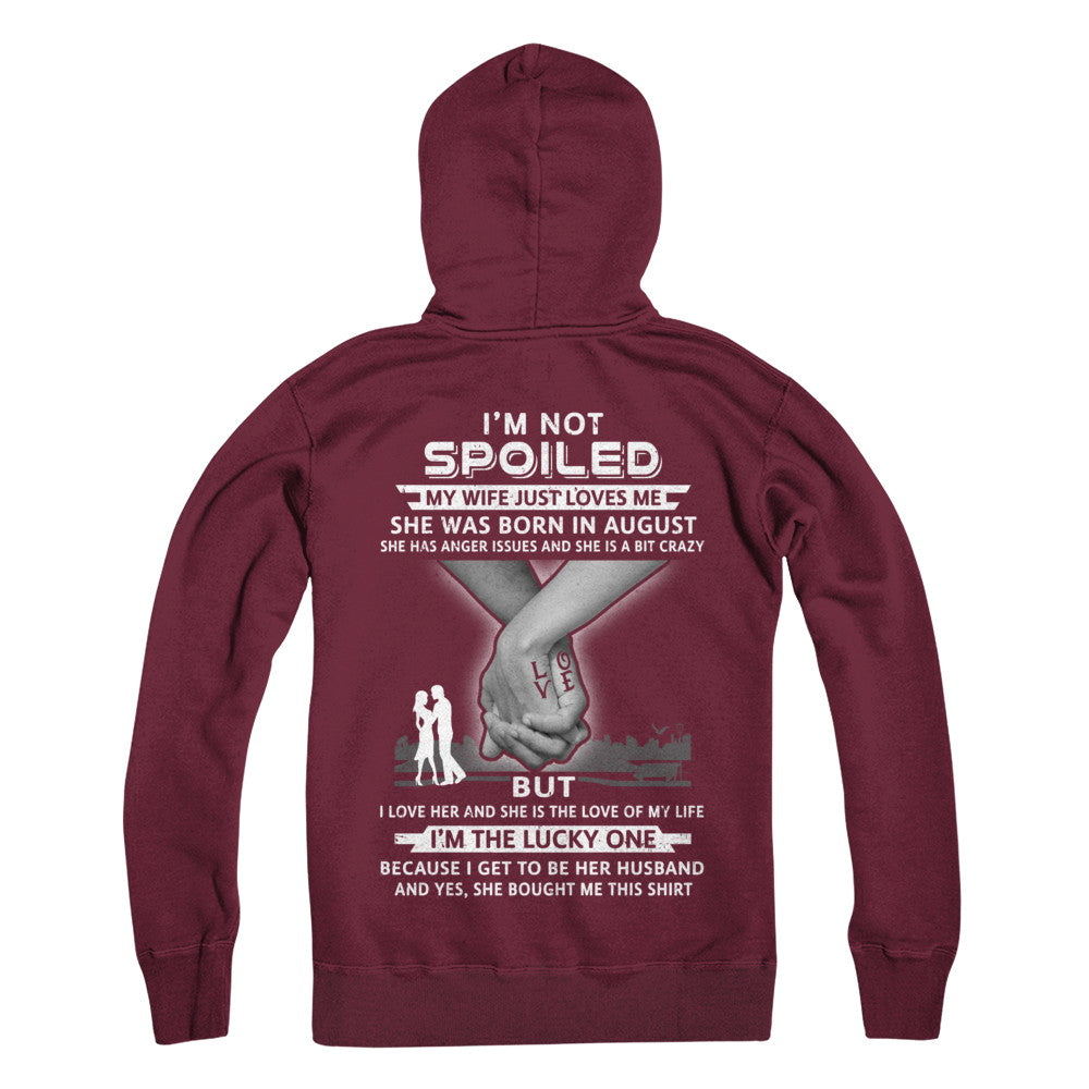 I Am A Not Spoiled My Wife Was Born In August Husband T-Shirt & Hoodie | Teecentury.com