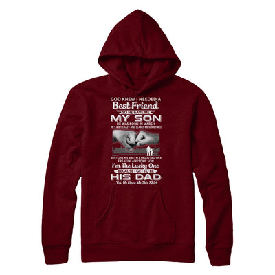 I Needed A Best Friend He Gave Me My Son March Dad T-Shirt & Hoodie | Teecentury.com