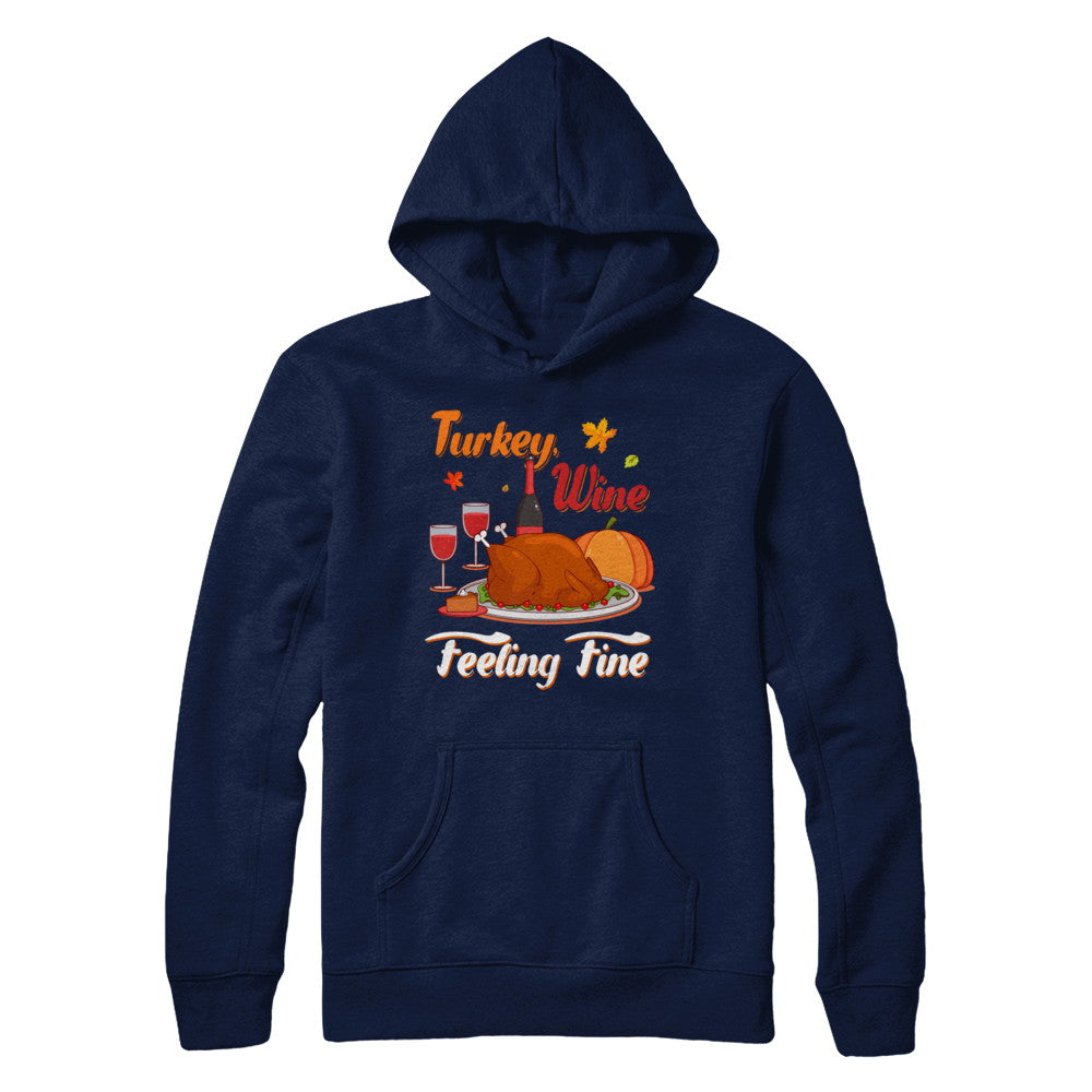 Turkey Wine Feeling Fine Funny Thanksgiving T-Shirt & Sweatshirt | Teecentury.com