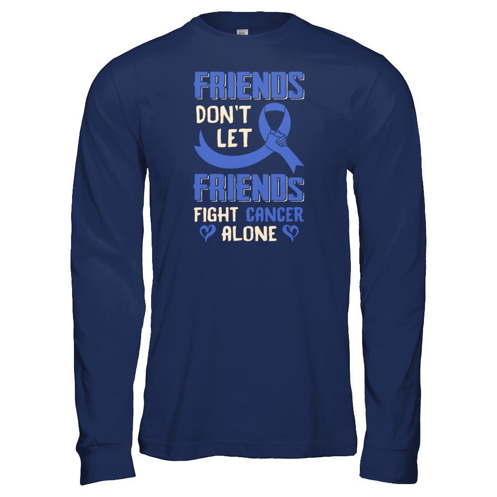 Friends Don't Let Friends Fight Cancer Alone Blue Awareness T-Shirt & Tank Top | Teecentury.com